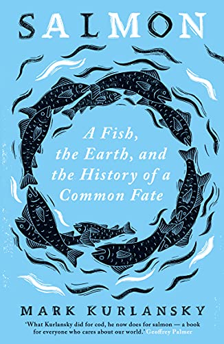 Salmon: A Fish, the Earth, and the History of a Common Fate von Oneworld Publications